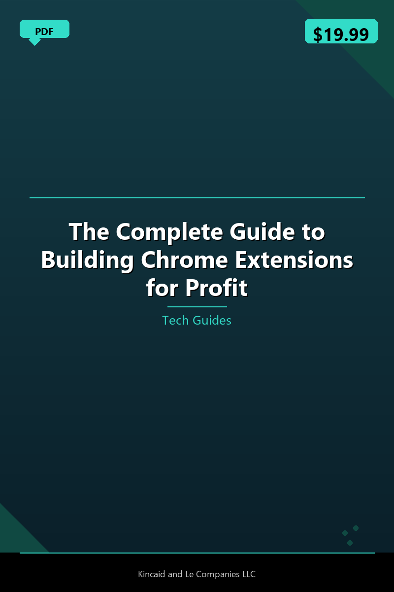 The Complete Guide to Building Chrome Extensions for Profit