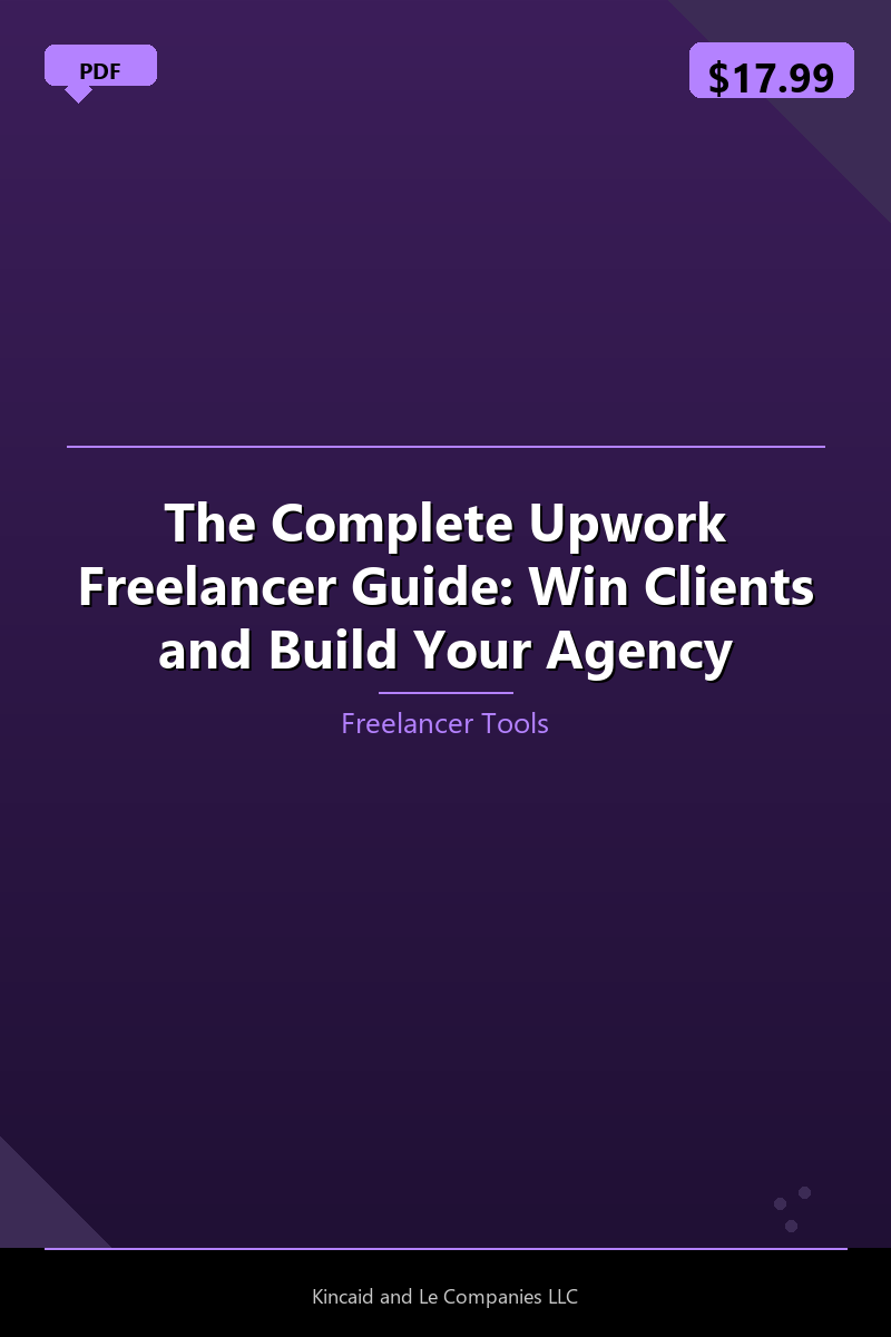 The Complete Upwork Freelancer Guide: Win Clients and Build Your Agency