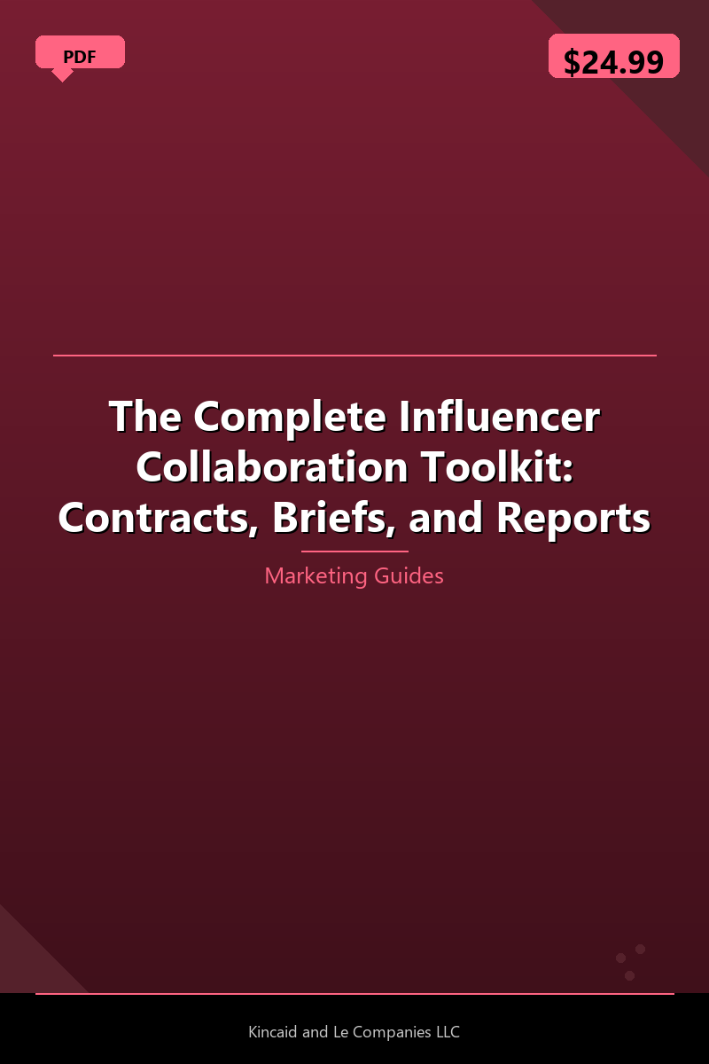 The Complete Influencer Collaboration Toolkit: Contracts, Briefs, and Reports