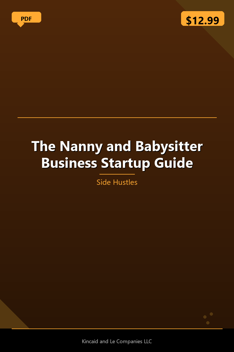The Nanny and Babysitter Business Startup Guide