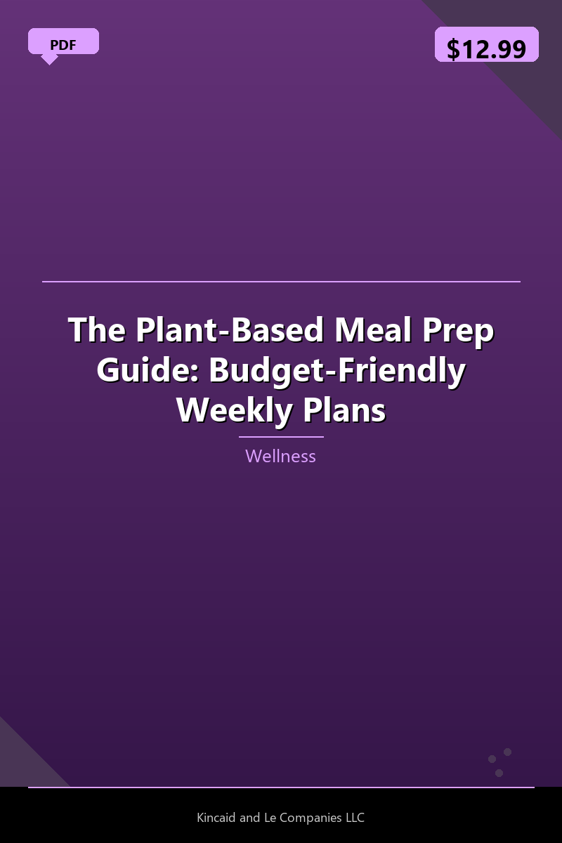 The Plant-Based Meal Prep Guide: Budget-Friendly Weekly Plans