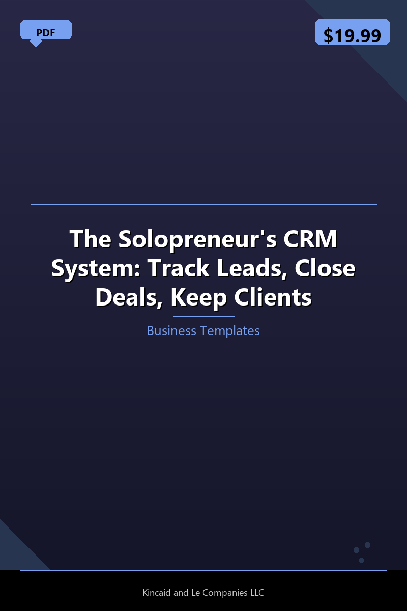 The Solopreneur's CRM System: Track Leads, Close Deals, Keep Clients