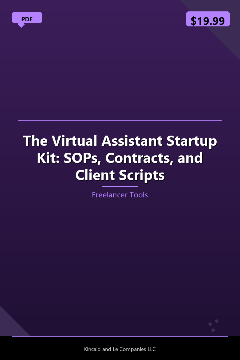 The Virtual Assistant Startup Kit: SOPs, Contracts, and Client Scripts